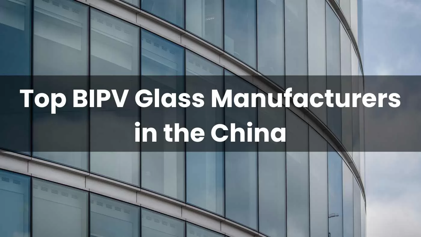 BIPV Glass Manufacturers in the China 